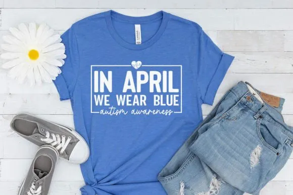 In April we wear blue - Autism Awareness shirt v4